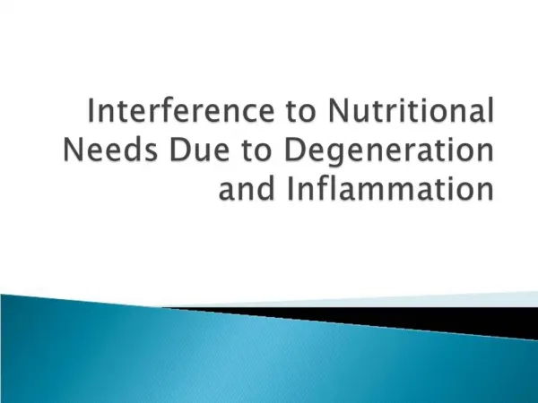 Interference to Nutritional Needs Due to Degeneration and Inflammation