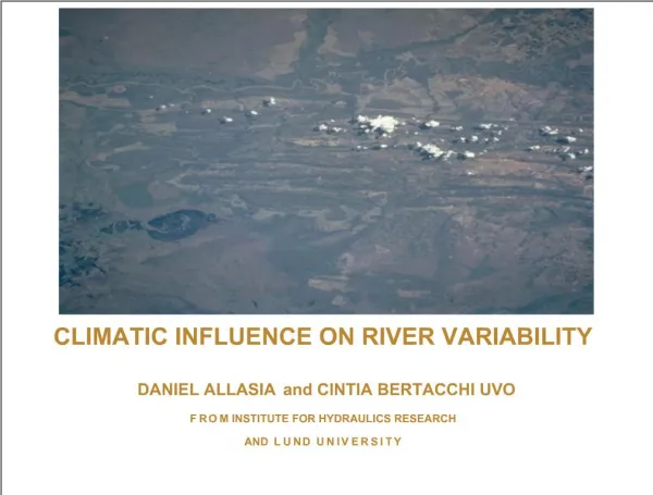 CLIMATIC INFLUENCE ON RIVER VARIABILITY DANIEL ALLASIA and CINTIA BERTACCHI UVO F R O M INSTITUTE FOR HYDRAULICS RESEA