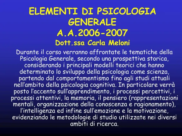 ELEMENTI DI PSICOLOGIA GENERALE A.A.2006-2007 Dott.ssa Carla Meloni