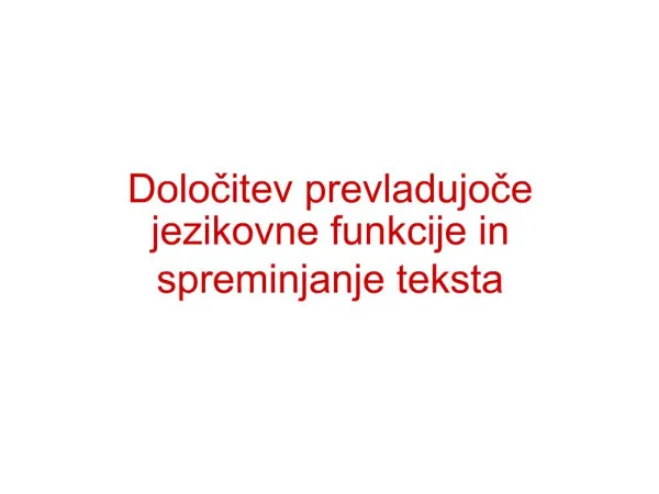Dolocitev prevladujoce jezikovne funkcije in spreminjanje teksta