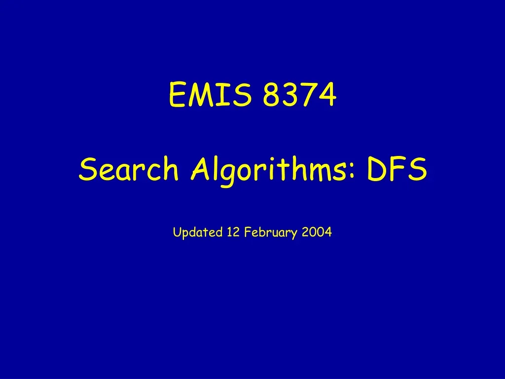 emis 8374 search algorithms dfs updated 12 february 2004