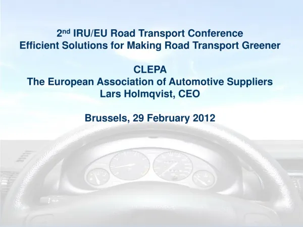 2 nd IRU/EU Road Transport Conference Efficient Solutions for Making Road Transport Greener
