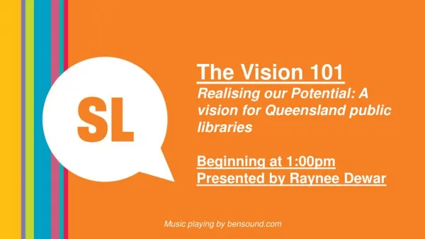 The Vision 101 Realising our Potential: A vision for Queensland public libraries