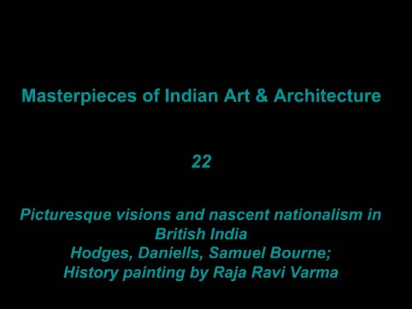 Masterpieces of Indian Art Architecture 22 Picturesque visions and nascent nationalism in British India Hodges, Danie