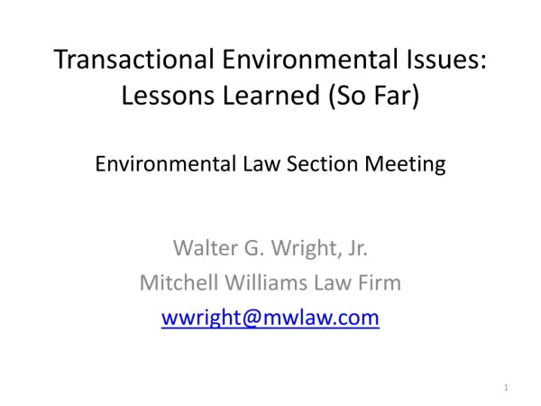 Transactional Environmental Issues: Lessons Learned (So Far) Environmental Law Section Meeting