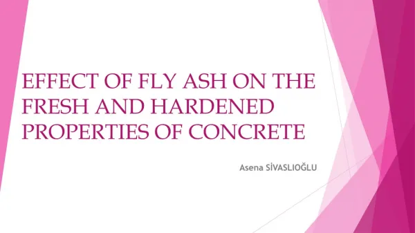 EFFECT OF FLY ASH ON THE FRESH AND HARDENED PROPERTIES OF CONCRETE
