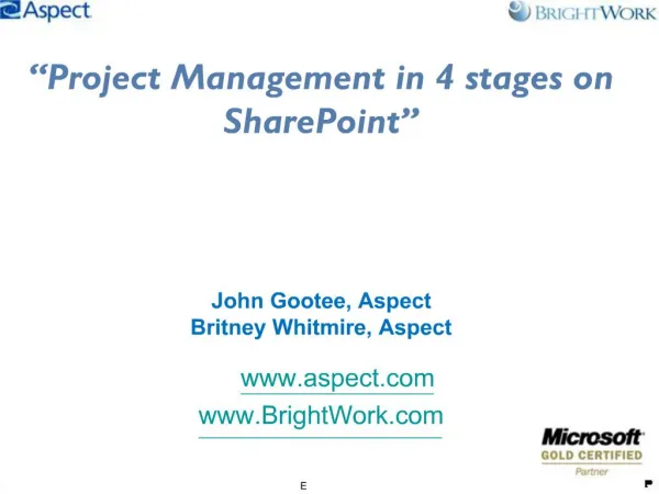 Project Management in 4 stages on SharePoint John Gootee, Aspect Britney Whitmire, Aspect aspect Brigh