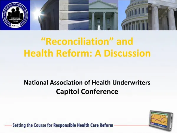Reconciliation and Health Reform: A Discussion National Association of Health Underwriters Capitol Conference