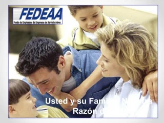 Usted y su Familia, Nuestra Raz n de Ser - slide 1