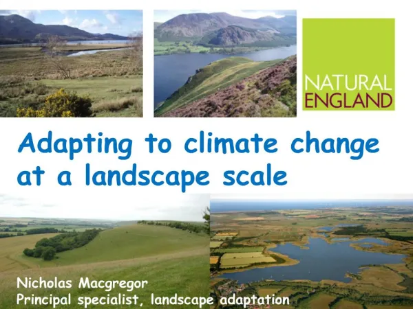 Adapting to climate change at a landscape scale Nicholas Macgregor Principal specialist, landscape adaptation