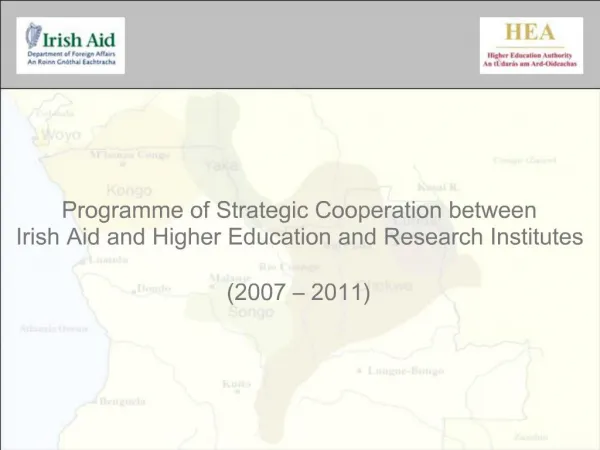 Programme of Strategic Cooperation between Irish Aid and Higher Education and Research Institutes 2007 2011