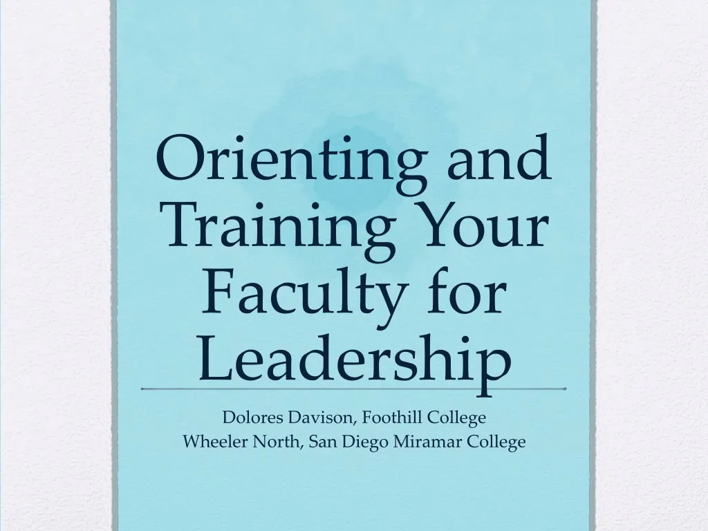 orienting and training your faculty for leadership