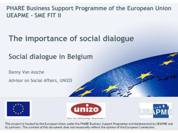 The importance of social dialogue Social dialogue in Belgium Danny Van Assche Advisor on Social Affairs, UNIZO