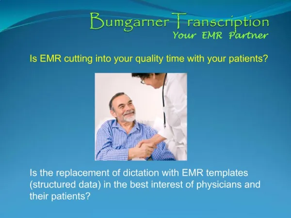 Is EMR cutting into your quality time with your patients Is the replacement of dictation with EMR templates str