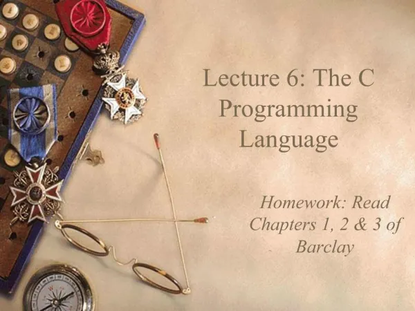 Lecture 6: The C Programming Language