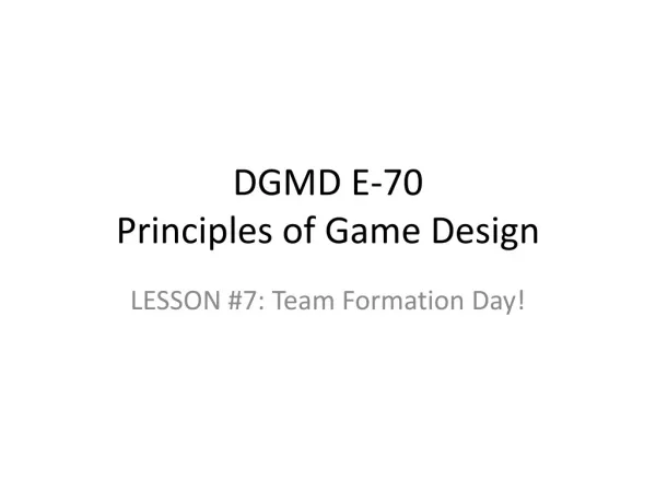 DGMD E-70 Principles of Game Design