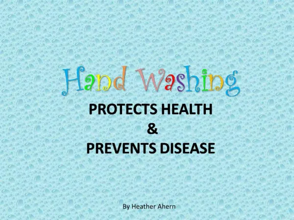 Hand Washing PROTECTS HEALTH PREVENTS DISEASE