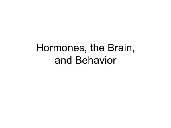 Hormones, the Brain, and Behavior