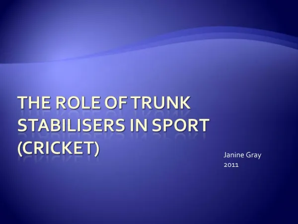 The Role of trunk stabilisers in sport CRICKET