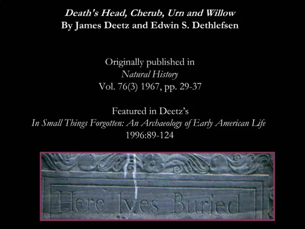 Deaths Head, Cherub, Urn and Willow By James Deetz and Edwin S. Dethlefsen Originally published in Natural History Vo