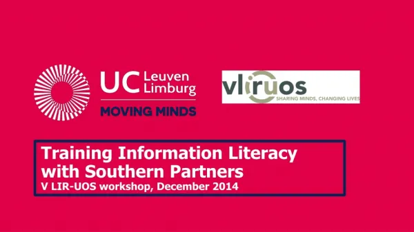 Training Information Literacy with Southern Partners V LIR-UOS workshop, December 2014