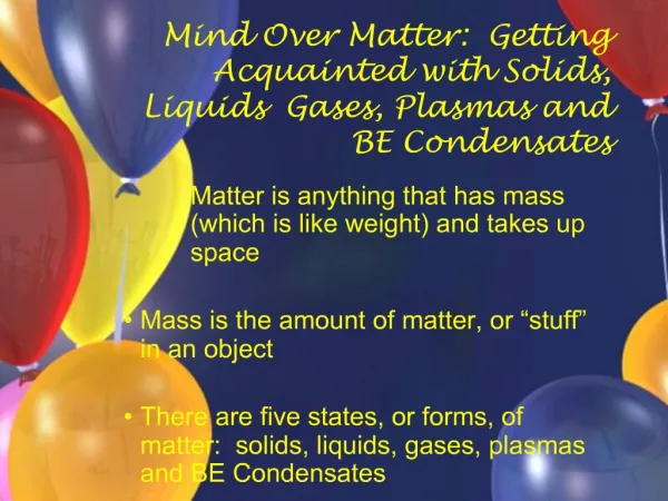 Mind Over Matter: Getting Acquainted with Solids, Liquids Gases, Plasmas and BE Condensates
