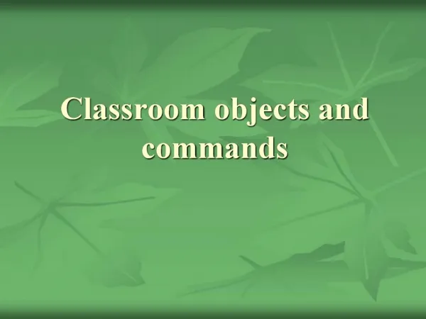 Classroom objects and commands