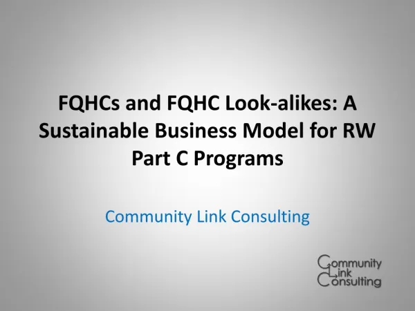 FQHCs and FQHC Look-alikes : A Sustainable Business Model for RW Part C Programs