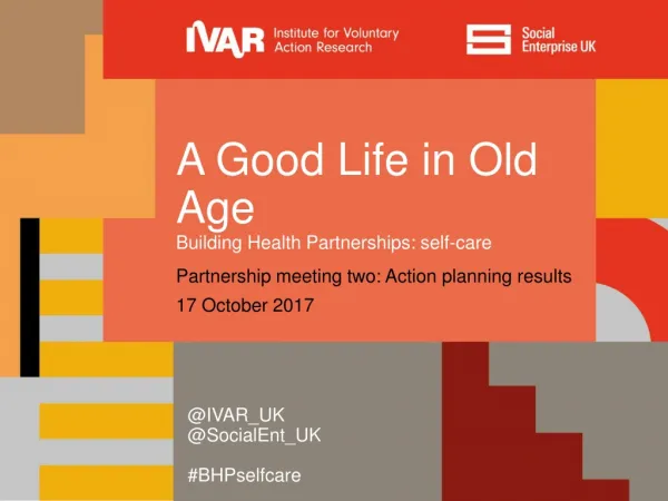 A Good Life in Old Age Building Health Partnerships: self-care