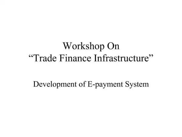 Workshop On Trade Finance Infrastructure