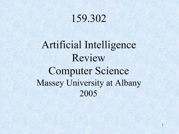 159.302 Artificial Intelligence Review Computer Science Massey University at Albany 2005
