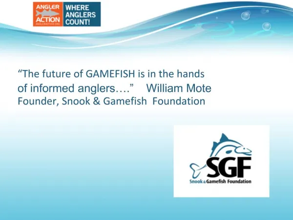 The future of GAMEFISH is in the hands of informed an The future of GAMEFISH is in the hands of informed anglers .