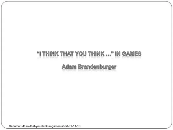 I THINK THAT YOU THINK IN GAMES Adam Brandenburger
