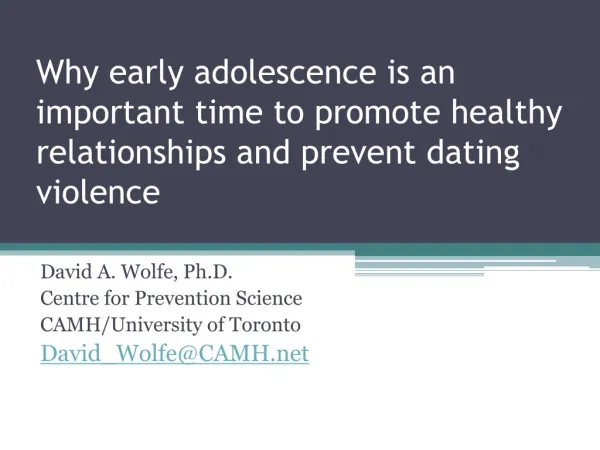 David A. Wolfe, Ph.D. Centre for Prevention Science CAMH/University of Toronto