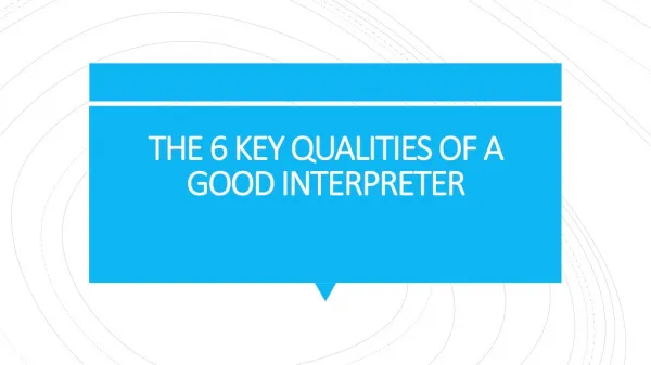 The 6 key qualities of a good interpreter