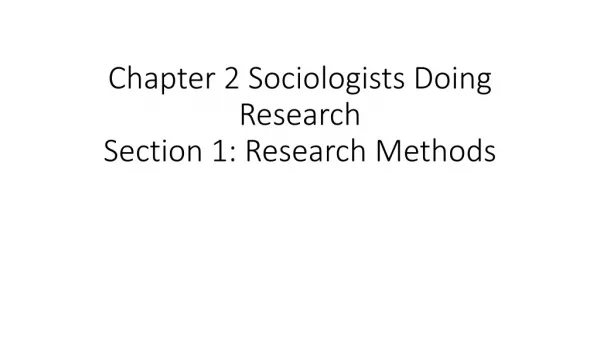 Chapter 2 Sociologists Doing Research Section 1: Research Methods