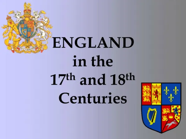 ENGLAND in the 17th and 18th Centuries
