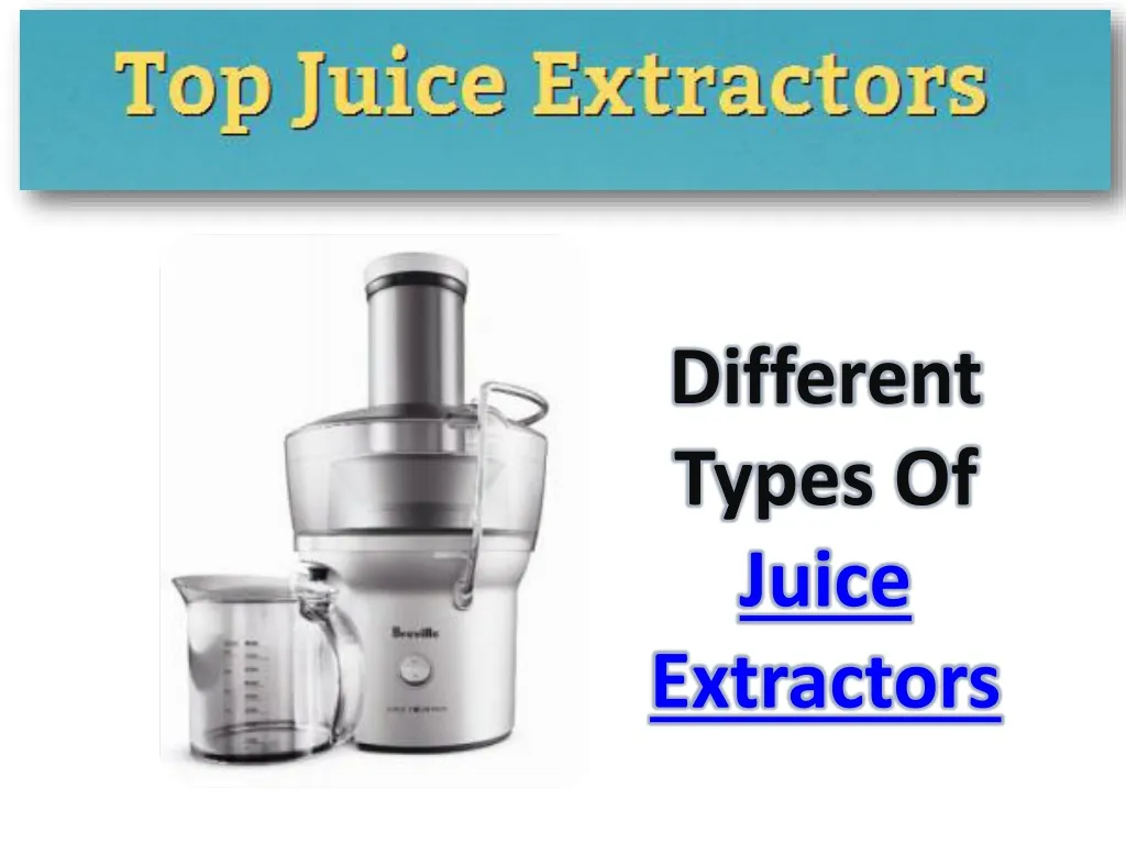 different types of juice extractors