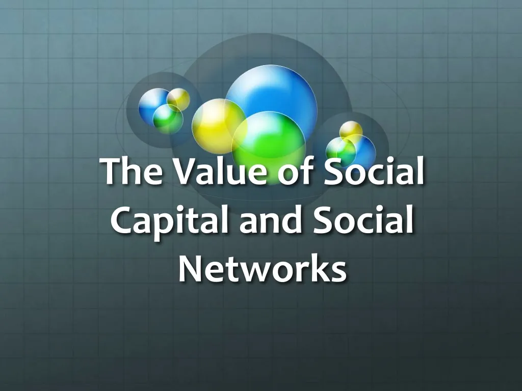 the value of social capital and social networks