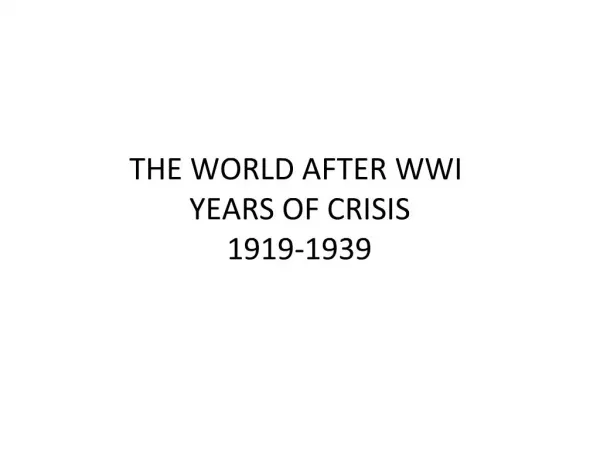 THE WORLD AFTER WWI YEARS OF CRISIS 1919-1939
