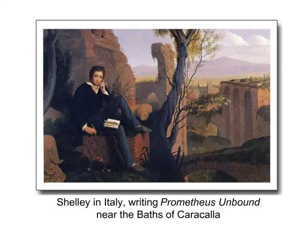 Shelley in Italy, writing Prometheus Unbound near the Baths of Caracalla