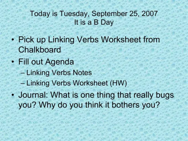 Today is Tuesday, September 25, 2007 It is a B Day