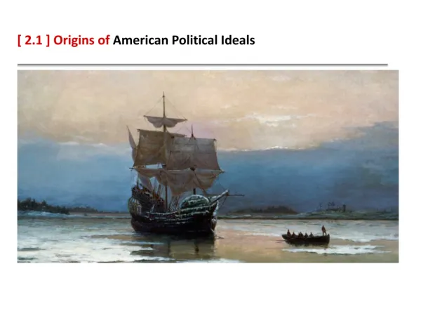 [ 2.1 ] Origins of American Political Ideals